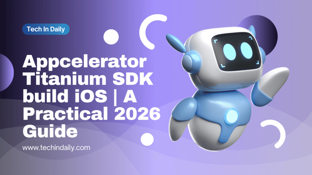 Appcelerator Titanium SDK build iOS | A Practical 2026 Guide