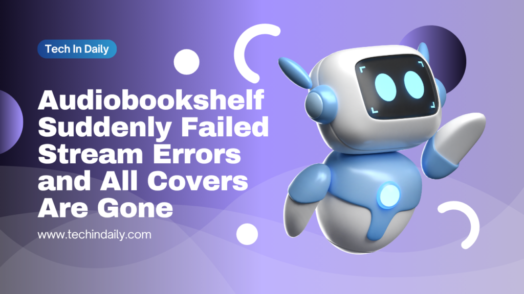 Audiobookshelf Suddenly Failed Stream Errors and All Covers Are Gone