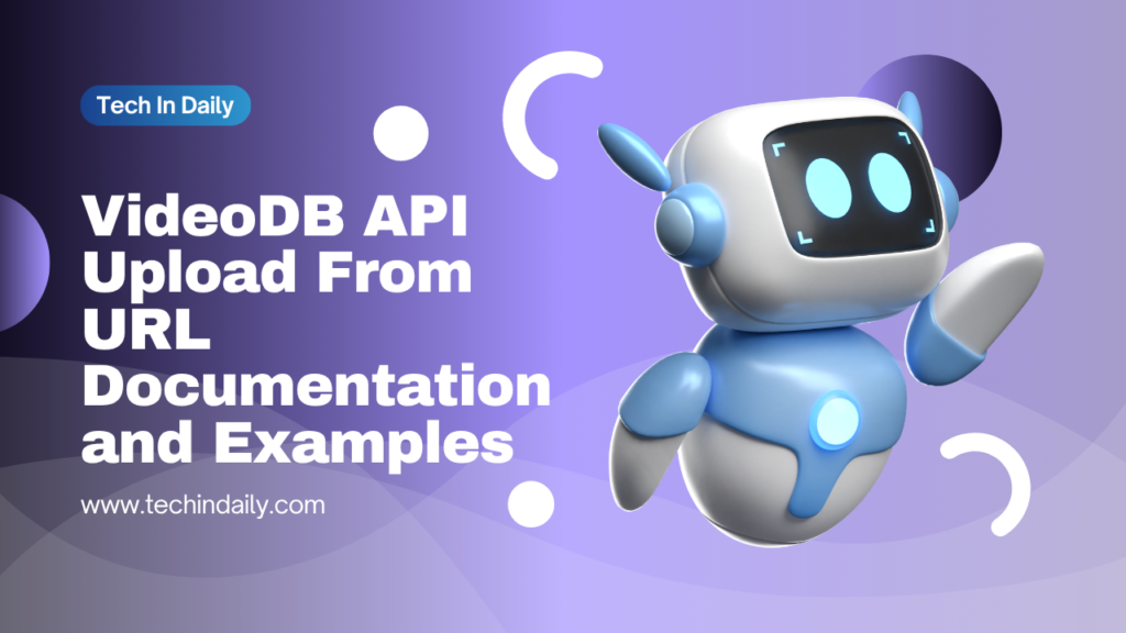 VideoDB API Upload From URL Documentation and Examples VideoDB API Upload From URL Documentation and Examples